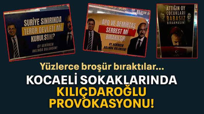 Kocaeli sokaklarında Kılıçdaroğlu provokasyonu!
